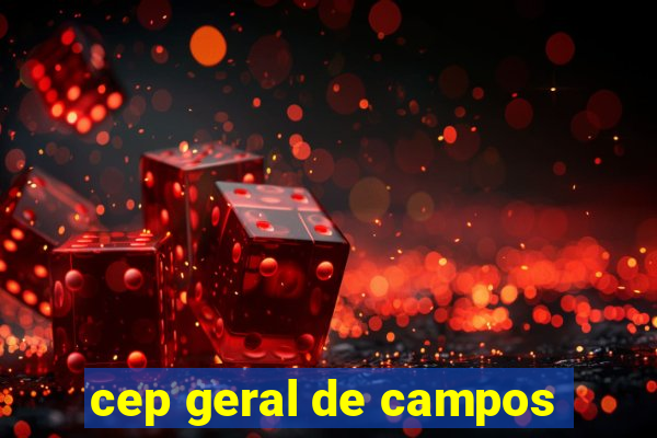 cep geral de campos